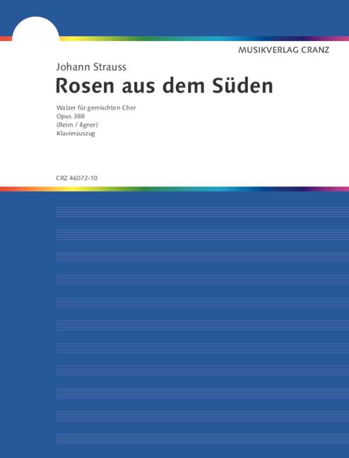 Rosen aus dem Süden (Walzer) op.388&nbsp;&nbsp;für SATB Chor und Klavier&nbsp;&nbsp;Partitur