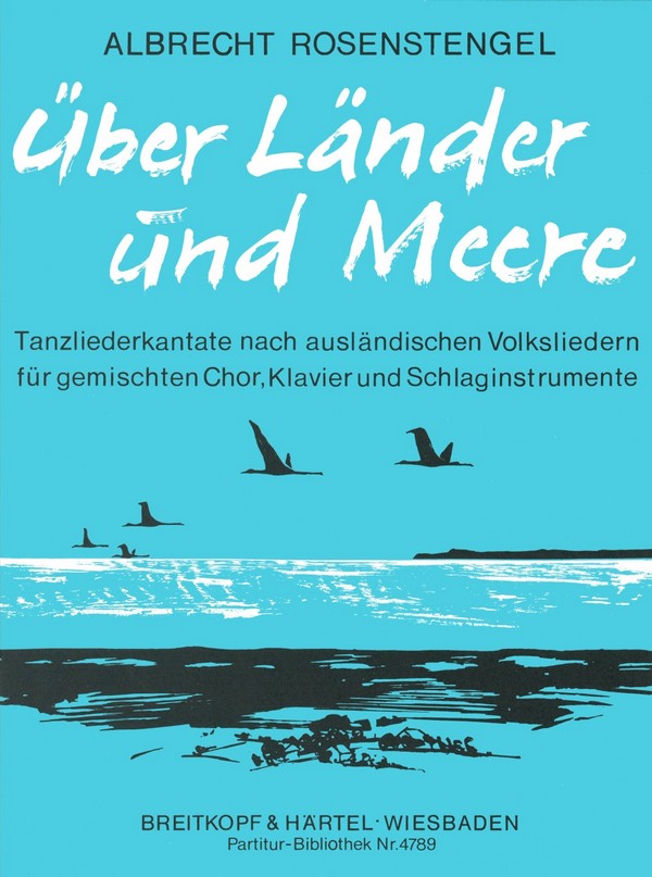Über Länder und Meere&nbsp;&nbsp;für gem Chor, Klavier und Schlagzeug&nbsp;&nbsp;Partitur