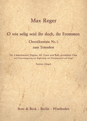 O wie selig seid ihr doch ihr Frommen - Choralkantate Nr.2&nbsp;&nbsp;für Soli (SATB), Chor, Gemeinde, Streichquintett und Orgel&nbsp;&nbsp;Partitur