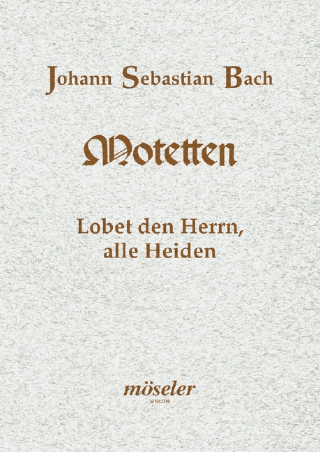 Lobet den Herrn alle Heiden BWV230&nbsp;&nbsp;für gem Chor und Instrumente&nbsp;&nbsp;Partitur