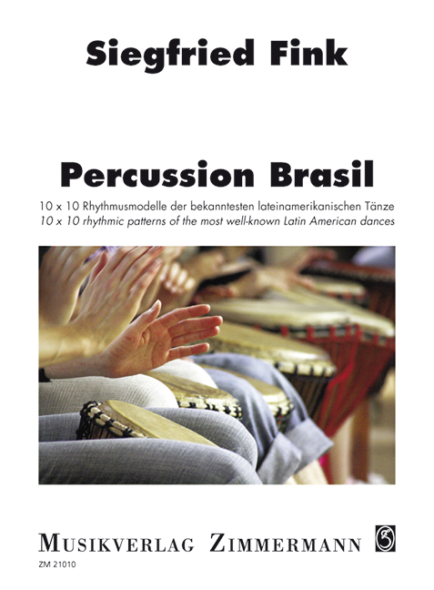 Percussion Brazil 10 x 10 bekannte  Rhythmusmodelle der bekanntesten  lateinamerikanischen Tänze für Schlagzeug