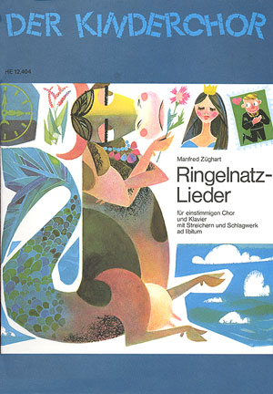 Ringelnatz-Lieder für einstimmigen  Chor und Klavier mit Streichern  und Schlagwerk ad libitum