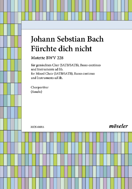 Fürchte dich nicht BWV228&nbsp;&nbsp;Motette für gem Chor a cappella&nbsp;&nbsp;(Bc ad lib.),  Partitur