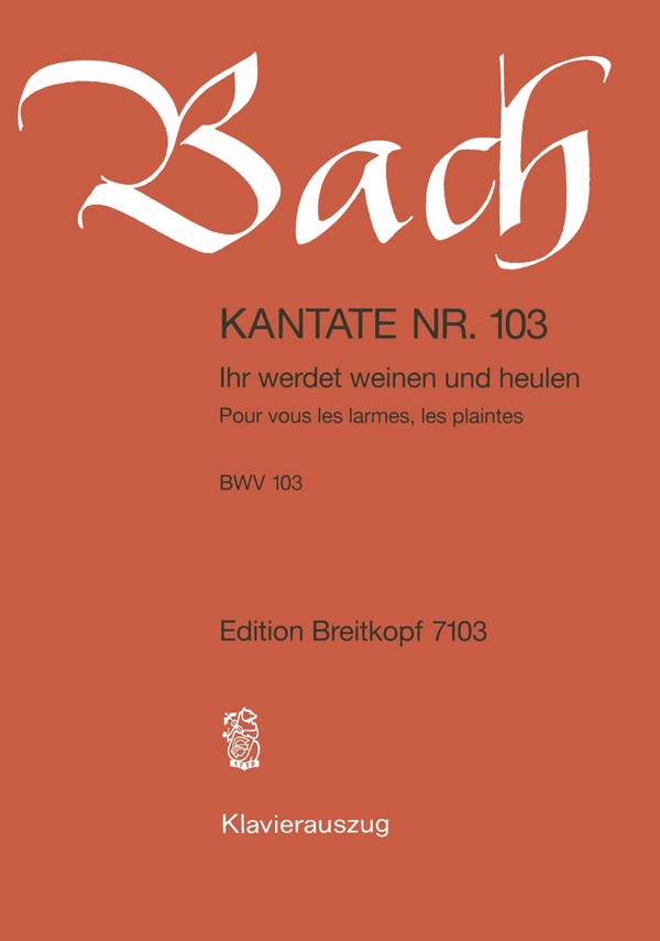 Ihr werdet weinen und heulen&nbsp;&nbsp;Kantate Nr.103 BWV103&nbsp;&nbsp;Klavierauszug (dt/fr)