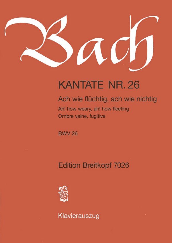 Ach wie flüchtig, ach wie nichtig  Kantate Nr.26 BWV26  Klavierauszug (dt/en/fr)