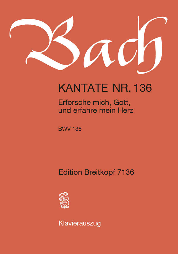Erforsche mich Gott und erfahre mein Herz&nbsp;&nbsp;Kantate Nr.136 BWV136&nbsp;&nbsp;Klavierauszug (dt)
