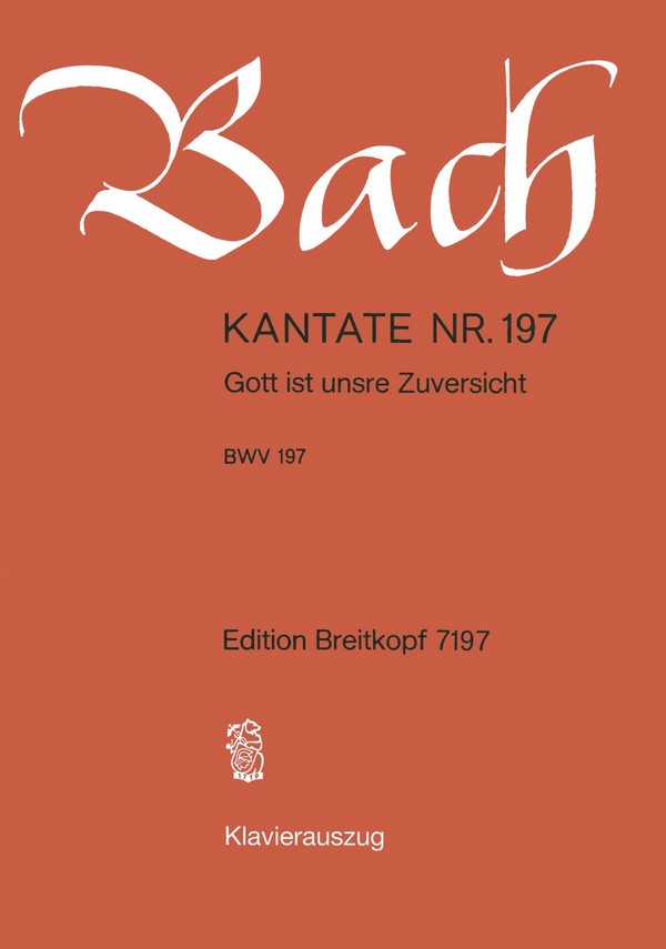 Gott ist unsre Zuversicht&nbsp;&nbsp;Kantate Nr.197 BWV197&nbsp;&nbsp;Klavierauszug (dt)