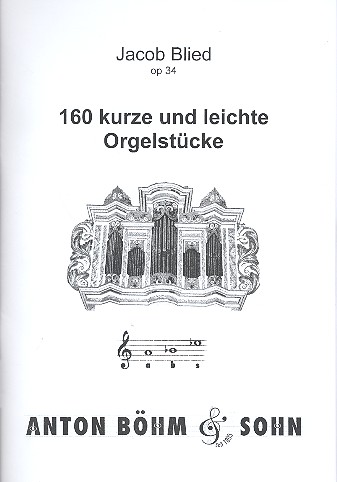 160 kurze und leichte Orgelstücke op.34  für Orgel  
