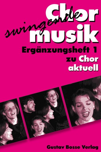 Swingende Chormusik&nbsp;&nbsp;Ergänzungs-Band 1 zu Chor aktuell&nbsp;&nbsp;Partitur