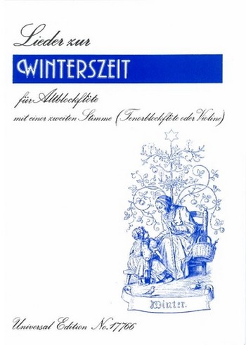 Lieder zur Winterszeit&nbsp;&nbsp;für Altblockflöte mit einer zweiten Stimme leicht gesetzt&nbsp;&nbsp;Partitur