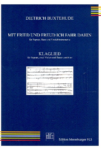 Mit Fried und Freud ich fahr dahin und Klaglied&nbsp;&nbsp;für Soli (SB bzw. S) und Streicher&nbsp;&nbsp;Partitur