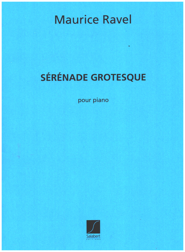 Sérénade grotesque &nbsp;&nbsp;pour piano&nbsp;&nbsp;