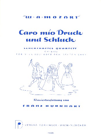 Caro mio Schluck und Druck KV571a&nbsp;&nbsp;scherzhaftes Quartett für SATB, Soli und Klavier&nbsp;&nbsp;Klavierpartitur