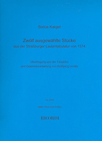 12 ausgewählte Stücke aus der  Strassburger Lautentabulatur von  1574 für Gitarre