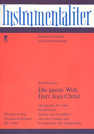 Die ganze Welt Herr Jesu Christ  Choralpartita für einen Blockflötisten  (S und T) und einen Schlagzeuger,  Partitur