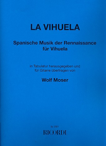 La Vihuela Spanische Musik der&nbsp;&nbsp;Renaissance für Vihuela für&nbsp;&nbsp;Gitarre übertragen