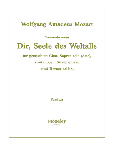 Dir, Seele des Weltalls - Sonnenhymnus aus KV429&nbsp;&nbsp;für Sopran, SATB Chor und Orchester&nbsp;&nbsp;Partitur