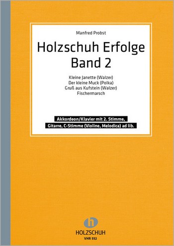 Holzschuh-Erfolge Band 2 für&nbsp;&nbsp;Klavier / Akkordeon (mit Akkordeon 2,&nbsp;&nbsp;Gitarre und C-Stimme)