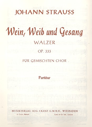 Wein Weib und Gesang op.333 (Walzer)&nbsp;&nbsp;für gem Chor und Klavier&nbsp;&nbsp;Partitur (dt) (= Klavier)