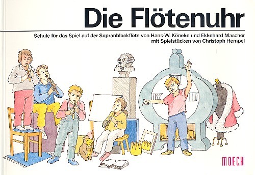 Die Flötenuhr   Schule für das Spiel auf der Sopranblockflöte  
