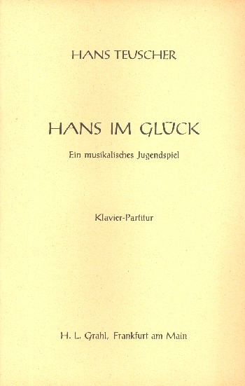 Hans im Glück ein musikalisches  Jugendspiel  Klavier-Partitur (dt)  