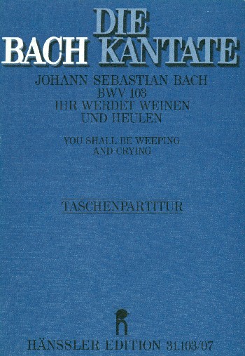 Ihr werdet weinen und heulen&nbsp;&nbsp;Kantate Nr.103 BWV103&nbsp;&nbsp;Studienpartitur (dt/en)