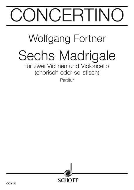 Sechs Madrigale  für 2 Violinen und Violoncello (solistisch oder chorisch)  Partitur