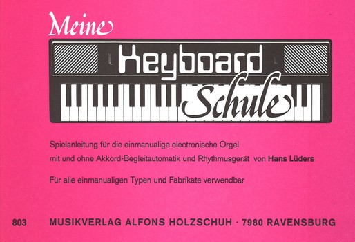 Meine Keyboard-Schule:  Spielanleitung für einmanualige  E-Orgel