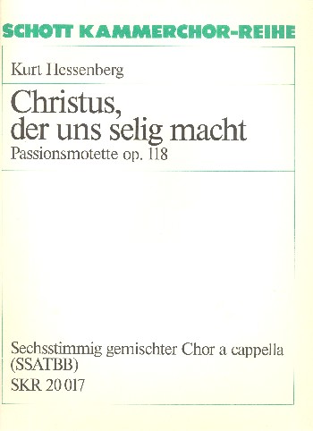 Christus, der uns selig macht op.118  für gem Chor a cappella  Partitur