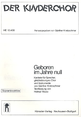 Geboren im Jahre Null Weihnachts-  geschichte für Kinderchor und Instrumente  Sopranblockflöte