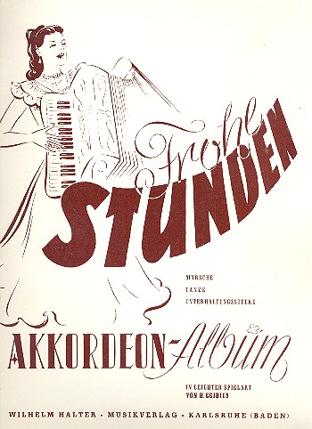 Frohe Stunden für Akkordeon&nbsp;&nbsp;in leichter Spielart&nbsp;&nbsp;