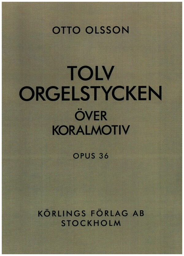 12 orgelstycken över koralmotiv op.36  for organ  