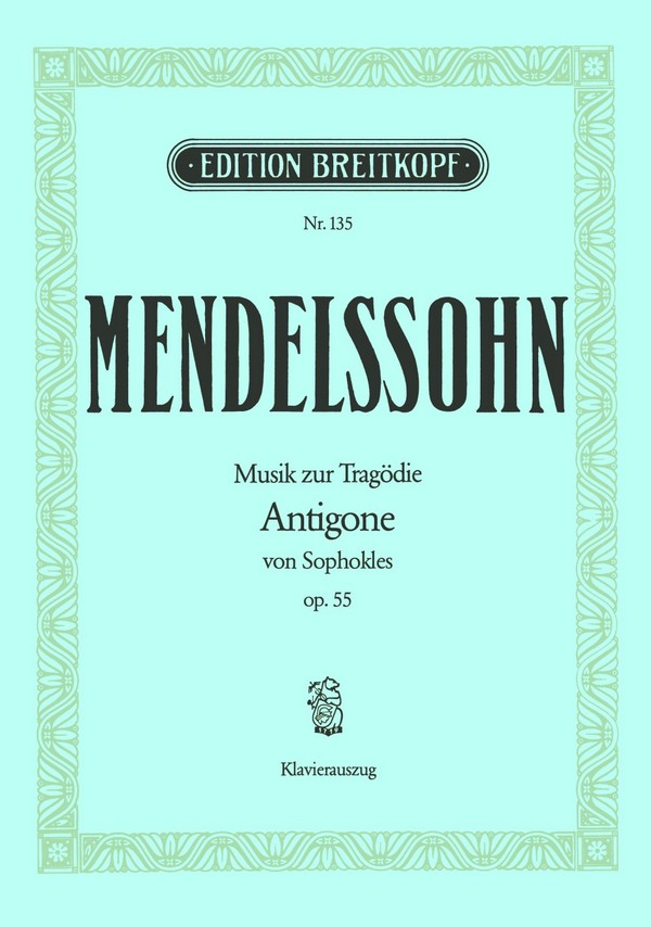 Musik zur Tragödie Antigone op.55&nbsp;&nbsp;für 2 vierstimmige Männerchöre und Orchester&nbsp;&nbsp;Klavierauszug (dt)