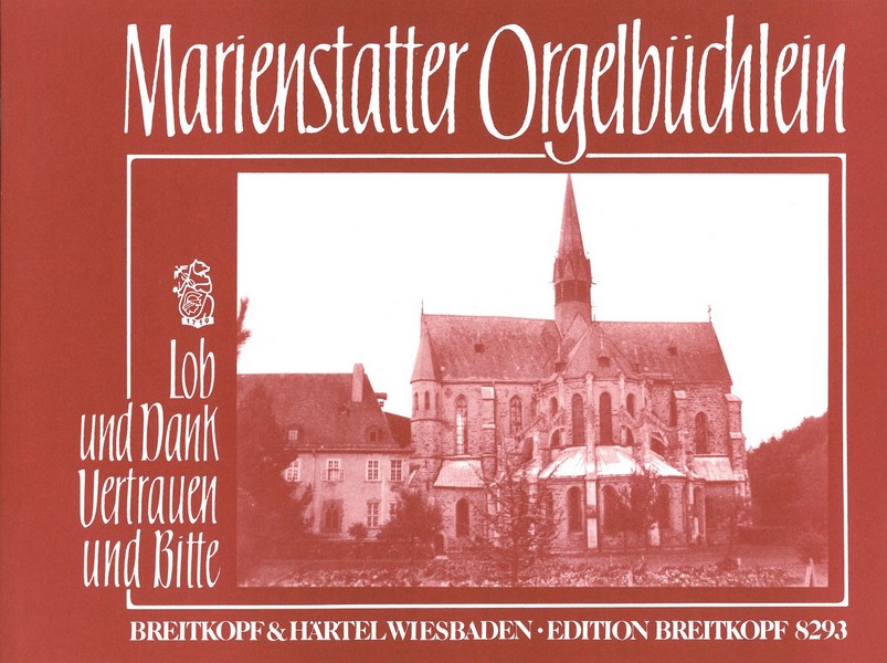 Marienstatter Orgelbüchlein - Lob und Dank, Vertrauen und Bitte&nbsp;&nbsp;für Orgel&nbsp;&nbsp;