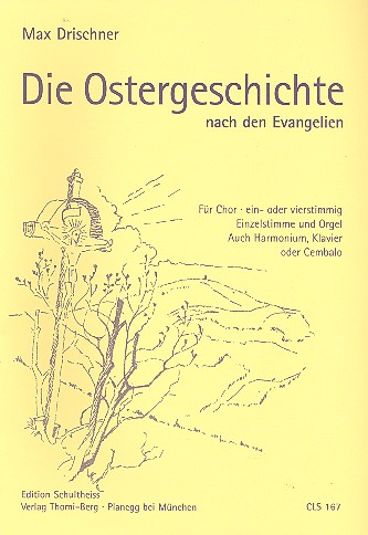 Die Ostergeschichte nach den Evangelien  für Chor (ein- oder vierstg), Solo und Tasteninstrument (Instr ad lib)  Partitur (dt)