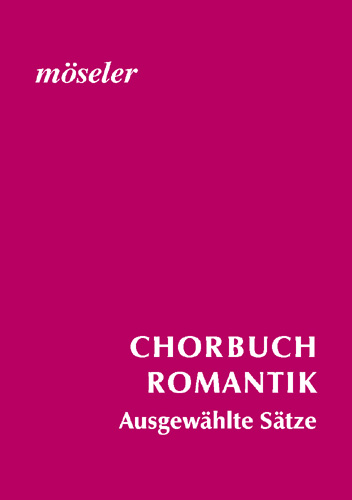 Chorbuch Romantik Ausgewählte&nbsp;&nbsp;Sätze für gemischte Stimmen&nbsp;&nbsp;Partitur