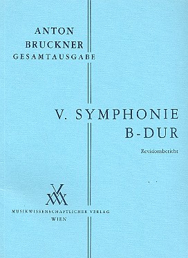 Sinfonie B-Dur Nr.5 in der Originalfassung von 1878  für Orchester  Revisionsbericht