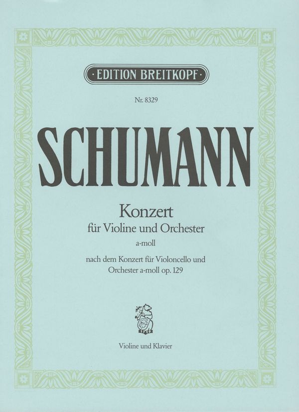 Konzert a-Moll op.129&nbsp;&nbsp;für Violoncello und Orchester&nbsp;&nbsp;für Violine und Klavier