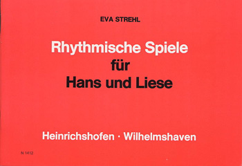 Rhythmische Spiele für Hans&nbsp;&nbsp;und Liese Eine Anleitung zum&nbsp;&nbsp;Rhythmusspiel