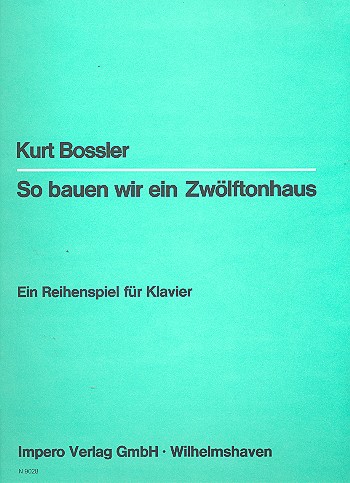 SO BAUEN WIR EIN ZWOELFTONHAUS  EIN REIHENSPIEL FUER KLAVIER  