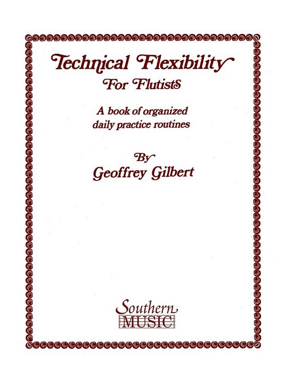 Technical Flexibility for&nbsp;&nbsp;flutists - a book of organized&nbsp;&nbsp;daily practice routines