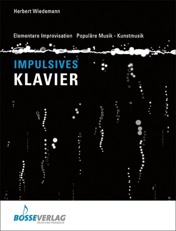 Impulsives Klavierspiel &nbsp;&nbsp;Elementare Improvisation, Populäre Musik - Kunstmusik&nbsp;&nbsp;
