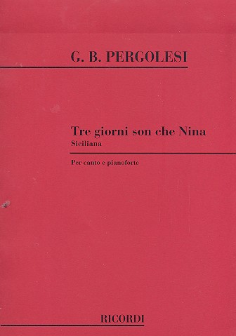 Tre giorni son che nina Siciliana&nbsp;&nbsp;per soprano o tenore e pianoforte (it)&nbsp;&nbsp;
