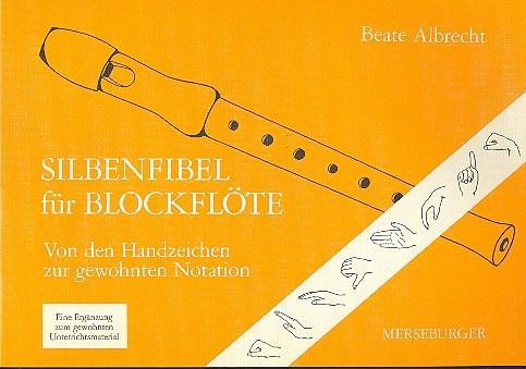SILBENFIBEL FUER BLOCKFLOETE&nbsp;&nbsp;VON DEN HANDZEICHEN ZUR GEWOHNTEN&nbsp;&nbsp;NOTATION