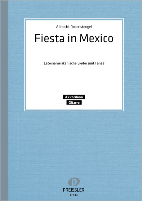 Fiesta in Mexico Lateinamerikanische&nbsp;&nbsp;Lieder und Tänze für Akkordeon&nbsp;&nbsp;und Schlaggitarre ad lib.