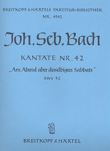 Am Abend aber desselbigen Sabbats  Kantate Nr.42 BWV42  Partitur (dt)