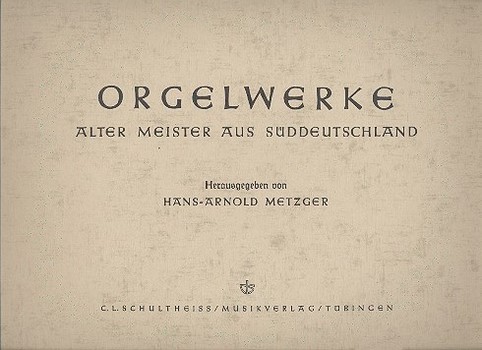 Orgelwerke Alter Meister aus Süddeutschland  für Orgel  