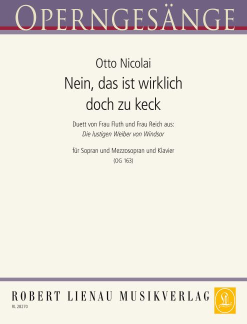 Nein das ist wirklich doch zu keck (Duett aus 'Die lustigen Weiber...'&nbsp;&nbsp;für Sopran, Mezzosopran und Klavier&nbsp;&nbsp;