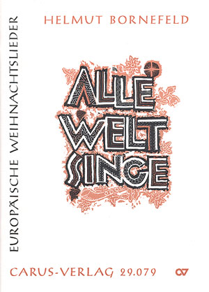 Alle Welt singe. Europäische Weihnachtslieder&nbsp;&nbsp;für Singstimmen und Instrumente&nbsp;&nbsp;