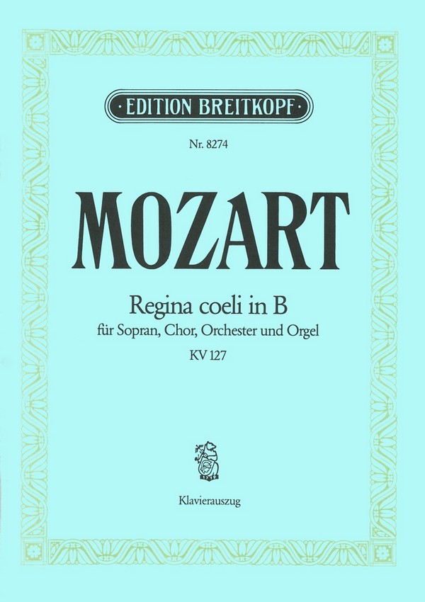 Regina Coeli B-Dur KV127&nbsp;&nbsp;für Sopran, Chor, Orchester und Orgel&nbsp;&nbsp;Klavierauszug